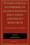 Alternative view 1 of International Handbook on Globalisation, Education and Policy Research: Global Pedagogies and Policies