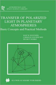 Title: Transfer of Polarized Light in Planetary Atmospheres: Basic Concepts and Practical Methods / Edition 1, Author: J.W. Hovenier