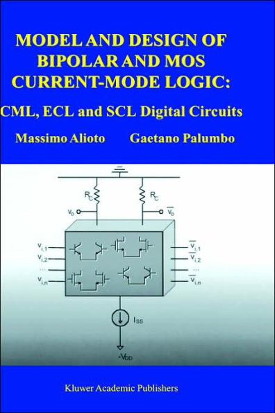 Model and Design of Bipolar and MOS Current-Mode Logic: CML, ECL and SCL Digital Circuits / Edition 1