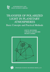 Title: Transfer of Polarized Light in Planetary Atmospheres: Basic Concepts and Practical Methods / Edition 1, Author: J.W. Hovenier