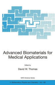 Title: Advanced Biomaterials for Medical Applications / Edition 1, Author: David W. Thomas
