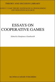 Title: Essay in Cooperative Games: In Honor of Guillermo Owen / Edition 1, Author: Gianfranco Gambarelli