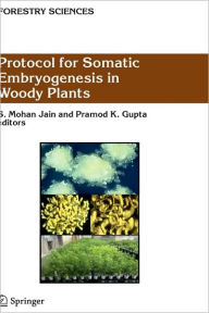 Title: Protocol for Somatic Embryogenesis in Woody Plants / Edition 1, Author: Shri Mohan Jain