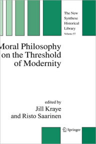 Title: Moral Philosophy on the Threshold of Modernity / Edition 1, Author: Jill Kraye