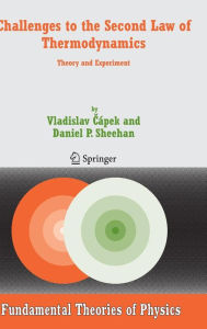 Title: Challenges to The Second Law of Thermodynamics: Theory and Experiment / Edition 1, Author: Vladislav Capek