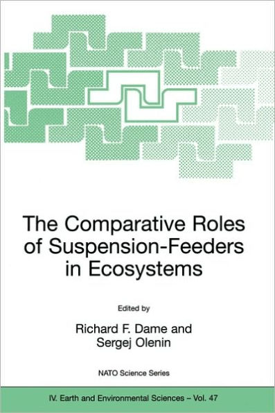 The Comparative Roles of Suspension-Feeders in Ecosystems: Proceedings of the NATO Advanced Research Workshop on The Comparative Roles of Suspension-Feeders in Ecosystems, Nida, Lithuania, 4-9 October 2003