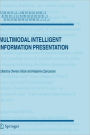 Multimodal Intelligent Information Presentation / Edition 1