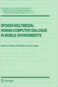 Title: Spoken Multimodal Human-Computer Dialogue in Mobile Environments, Author: Wolfgang Minker