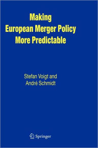 Title: Making European Merger Policy More Predictable, Author: Stefan Voigt