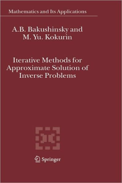 Iterative Methods for Approximate Solution of Inverse Problems / Edition 1