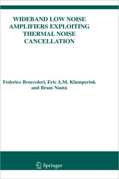 Wideband Low Noise Amplifiers Exploiting Thermal Noise Cancellation / Edition 1