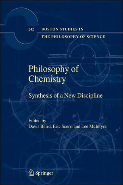 Philosophy of Chemistry: Synthesis of a New Discipline / Edition 1