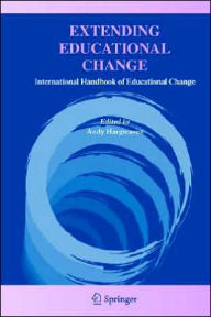 Title: Extending Educational Change: International Handbook of Educational Change, Author: Andy Hargreaves