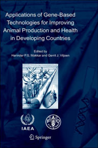 Title: Applications of Gene-Based Technologies for Improving Animal Production and Health in Developing Countries / Edition 1, Author: Harinder P.S. Makkar