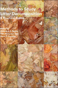 Title: Methods to Study Litter Decomposition: A Practical Guide / Edition 1, Author: Manuel A.S. Graïa