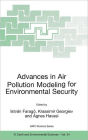 Advances in Air Pollution Modeling for Environmental Security: Proceedings of the NATO Advanced Research Workshop Advances in Air Pollution Modeling for Environmental Security, Borovetz, Bulgaria, 8-12 May 2004 / Edition 1