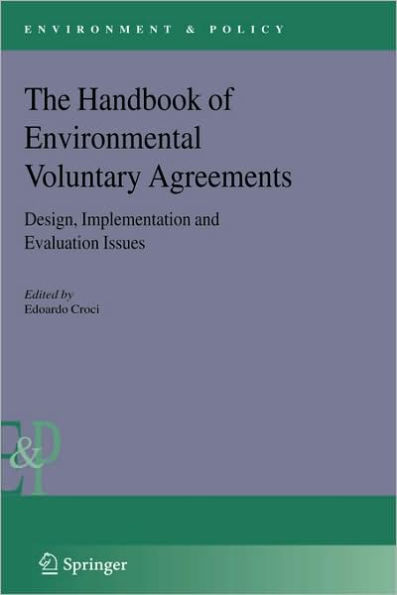 The Handbook of Environmental Voluntary Agreements: Design, Implementation and Evaluation Issues / Edition 1