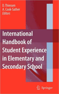 Title: International Handbook of Student Experience in Elementary and Secondary School / Edition 1, Author: D. Thiessen