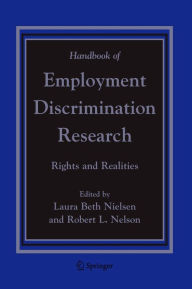 Title: Handbook of Employment Discrimination Research: Rights and Realities / Edition 1, Author: Laura Beth Nielsen