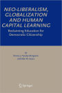 Neo-Liberalism, Globalization and Human Capital Learning: Reclaiming Education for Democratic Citizenship
