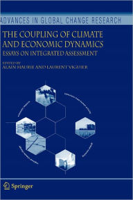 Title: The Coupling of Climate and Economic Dynamics: Essays on Integrated Assessment / Edition 1, Author: Alain Haurie