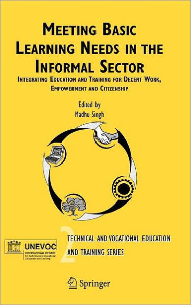 Meeting Basic Learning Needs in the Informal Sector: Integrating Education and Training for Decent Work, Empowerment and Citizenship