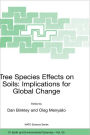 Tree Species Effects on Soils: Implications for Global Change: Proceedings of the NATO Advanced Research Workshop on Trees and Soil Interactions, Implications to Global Climate Change, August 2004, Krasnoyarsk, Russia