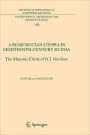 A Rosicrucian Utopia in Eighteenth-Century Russia: The Masonic Circle of N.I. Novikov / Edition 1