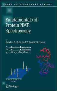 Title: Fundamentals of Protein NMR Spectroscopy / Edition 1, Author: Gordon S. Rule