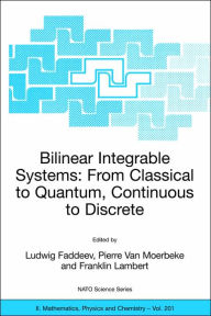 Title: Bilinear Integrable Systems: from Classical to Quantum, Continuous to Discrete: Proceedings of the NATO Advanced Research Workshop on Bilinear Integrable Systems: From Classical to Quantum, Continuous to Discrete St. Petersburg, Russia, 15-19 September 20 / Edition 1, Author: Ludwig Faddeev