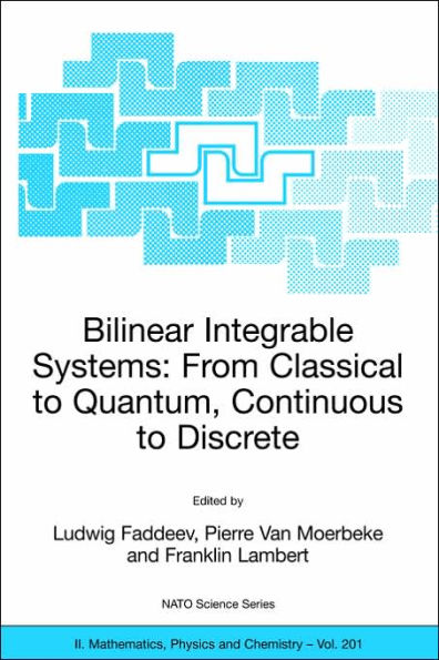 Bilinear Integrable Systems: from Classical to Quantum, Continuous to Discrete: Proceedings of the NATO Advanced Research Workshop on Bilinear Integrable Systems: From Classical to Quantum, Continuous to Discrete St. Petersburg, Russia, 15-19 September 20