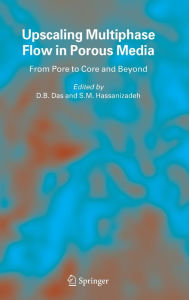 Title: Upscaling Multiphase Flow in Porous Media: From Pore to Core and Beyond / Edition 1, Author: D.B. Das