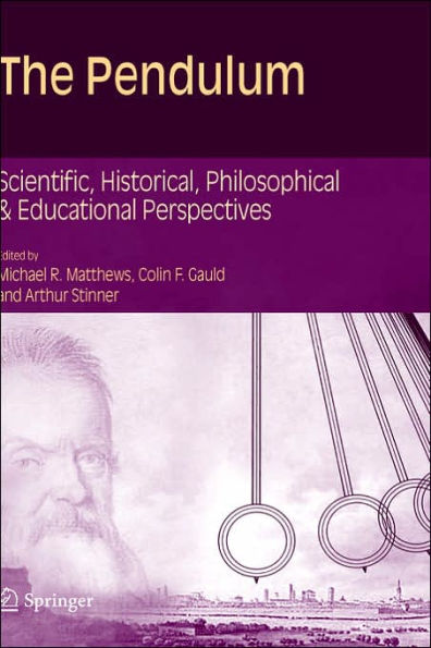 The Pendulum: Scientific, Historical, Philosophical and Educational Perspectives / Edition 1