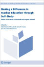 Making a Difference in Teacher Education Through Self-Study: Studies of Personal, Professional and Program Renewal