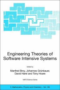 Title: Engineering Theories of Software Intensive Systems: Proceedings of the NATO Advanced Study Institute on Engineering Theories of Software Intensive Systems, Marktoberdorf, Germany, from 3 to 15 August 2004 / Edition 1, Author: Manfred Broy