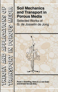 Title: Soil Mechanics and Transport in Porous Media: Selected Works of G. de Josselin de Jong / Edition 1, Author: Ruud J. Schotting