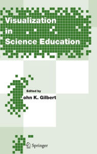Title: Visualization in Science Education / Edition 1, Author: John K. Gilbert