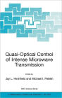 Quasi-Optical Control of Intense Microwave Transmission: Proceedings of the NATO Advanced Research Workshop on Quasi-Optical Control of Intense Microwave Transmission Nizhny, Novgorod, Russia 17 - 20 February 2004