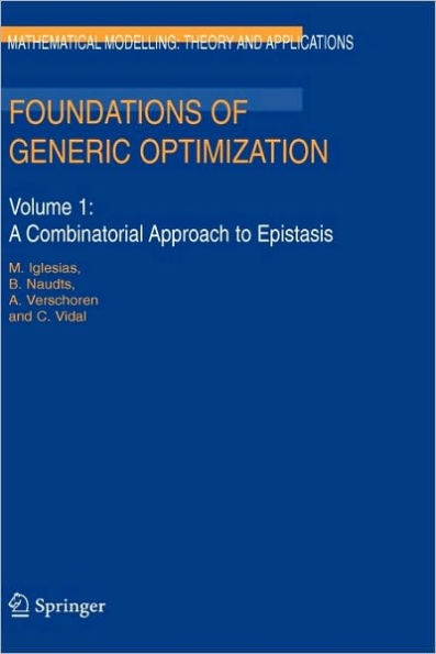 Foundations of Generic Optimization: Volume 1: A Combinatorial Approach to Epistasis / Edition 1