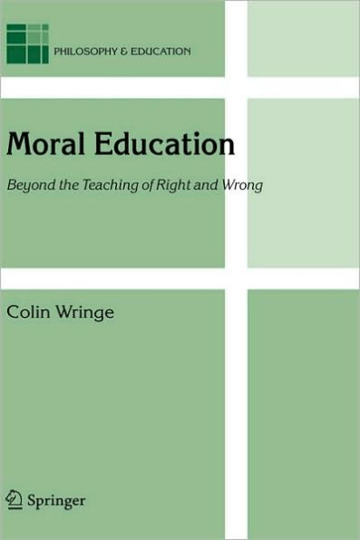 Moral Education: Beyond the Teaching of Right and Wrong / Edition 1