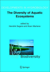 Title: Aquatic Biodiversity II: The Diversity of Aquatic Ecosystems / Edition 1, Author: H. Segers