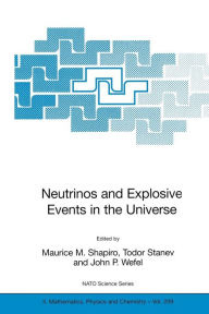 Title: Neutrinos and Explosive Events in the Universe / Edition 1, Author: Maurice M. Shapiro