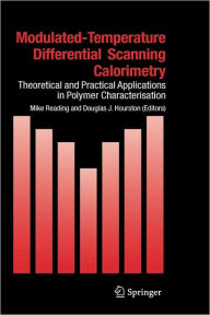 Title: Modulated Temperature Differential Scanning Calorimetry: Theoretical and Practical Applications in Polymer Characterisation / Edition 1, Author: Mike Reading