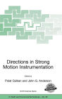 Directions in Strong Motion Instrumentation: Proceedings of the NATO SFP Workshop on Future Directions in Instrumentation for Strong Motion and Engineering Seismology, Kusadasi, Izmir, May 17-21, 2004 / Edition 1