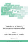 Directions in Strong Motion Instrumentation: Proceedings of the NATO SFP Workshop on Future Directions in Instrumentation for Strong Motion and Engineering Seismology, Kusadasi, Izmir, May 17-21, 2004