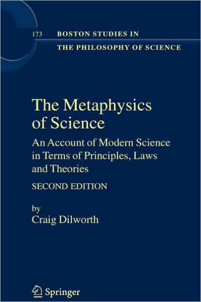 The Metaphysics of Science: An Account of Modern Science in Terms of Principles, Laws and Theories