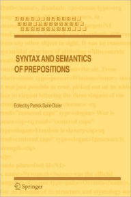 Title: Syntax and Semantics of Prepositions / Edition 1, Author: Patrick Saint-Dizier