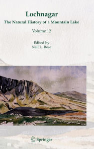 Title: Lochnagar: The Natural History of a Mountain Lake / Edition 1, Author: Neil L. Rose