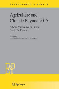 Title: Agriculture and Climate Beyond 2015: A New Perspective on Future Land Use Patterns / Edition 1, Author: Floor Brouwer