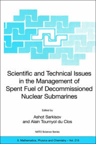 Title: Scientific and Technical Issues in the Management of Spent Fuel of Decommissioned Nuclear Submarines / Edition 1, Author: Ashot Sarkisov